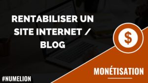 Rentabiliser un site internet / blog