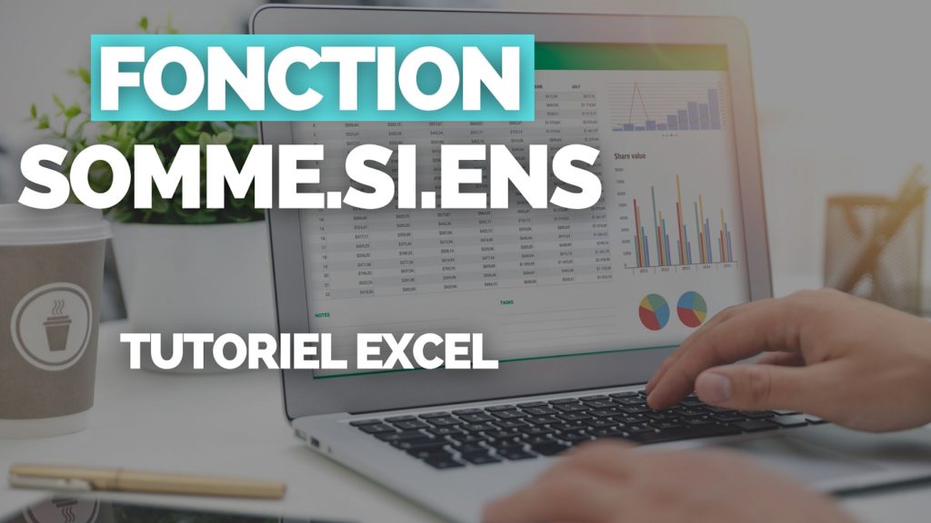 Tutoriel Fonction SOMME.SI.ENS Excel