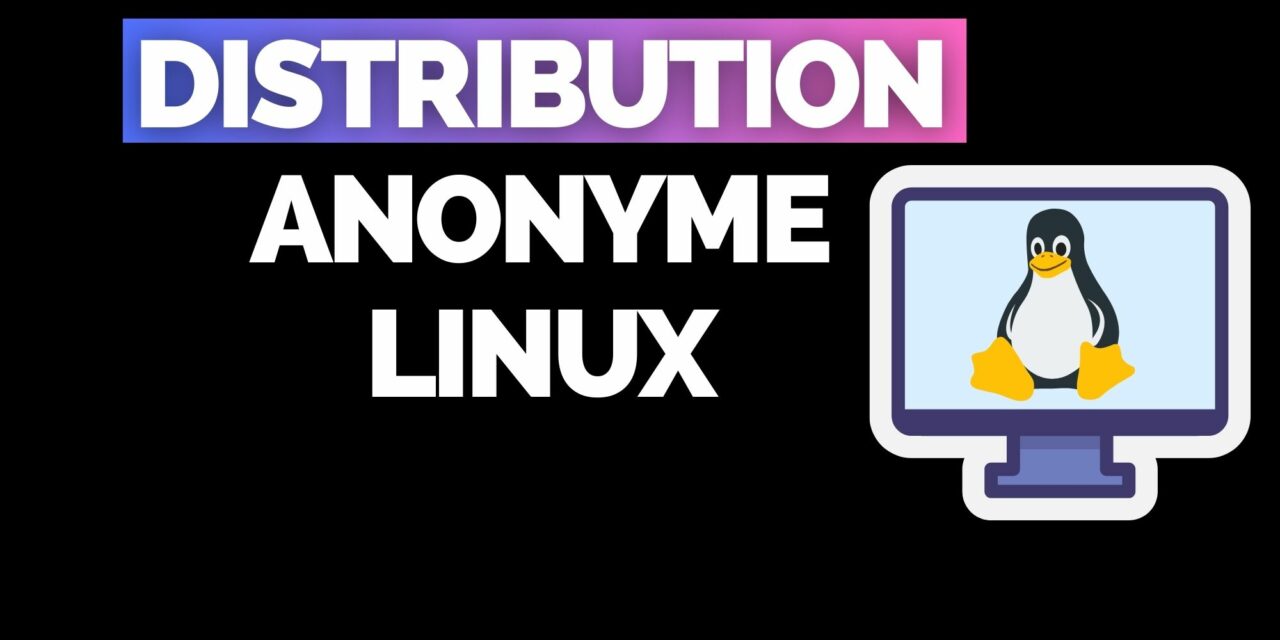 Etre anonyme avec une distribution Linux