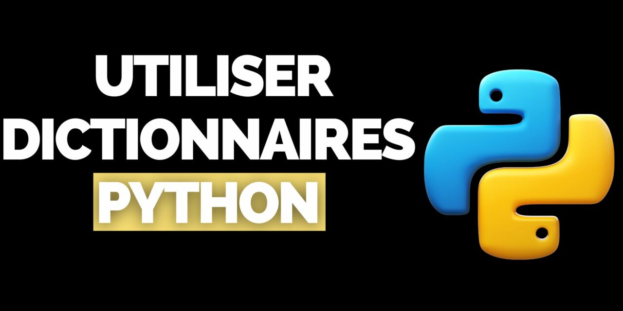 Utiliser les Dictionnaires en Python : Guide Complet