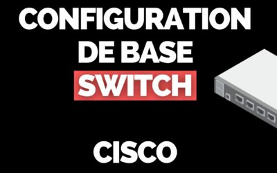 Configuration de base d’un switch Cisco