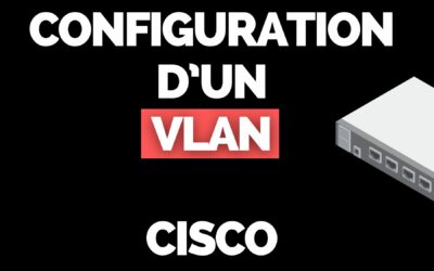 Configuration d’un Vlan sur switch Cisco